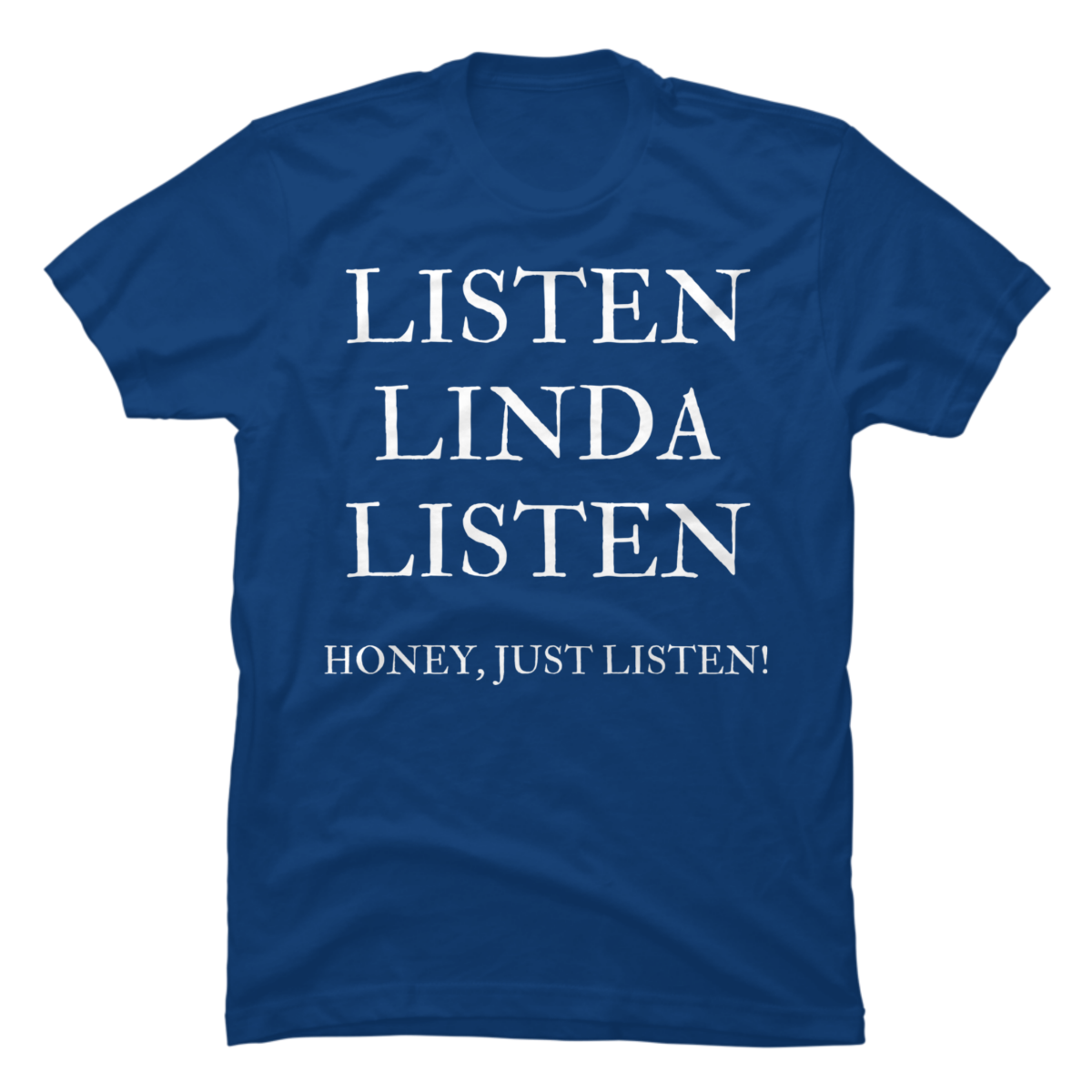 listen linda t shirt